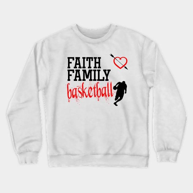 Faith Family Basketball Crewneck Sweatshirt by gdimido